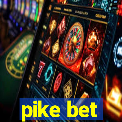 pike bet